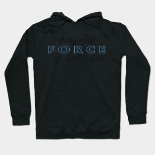 May the Force Be With You script Hoodie